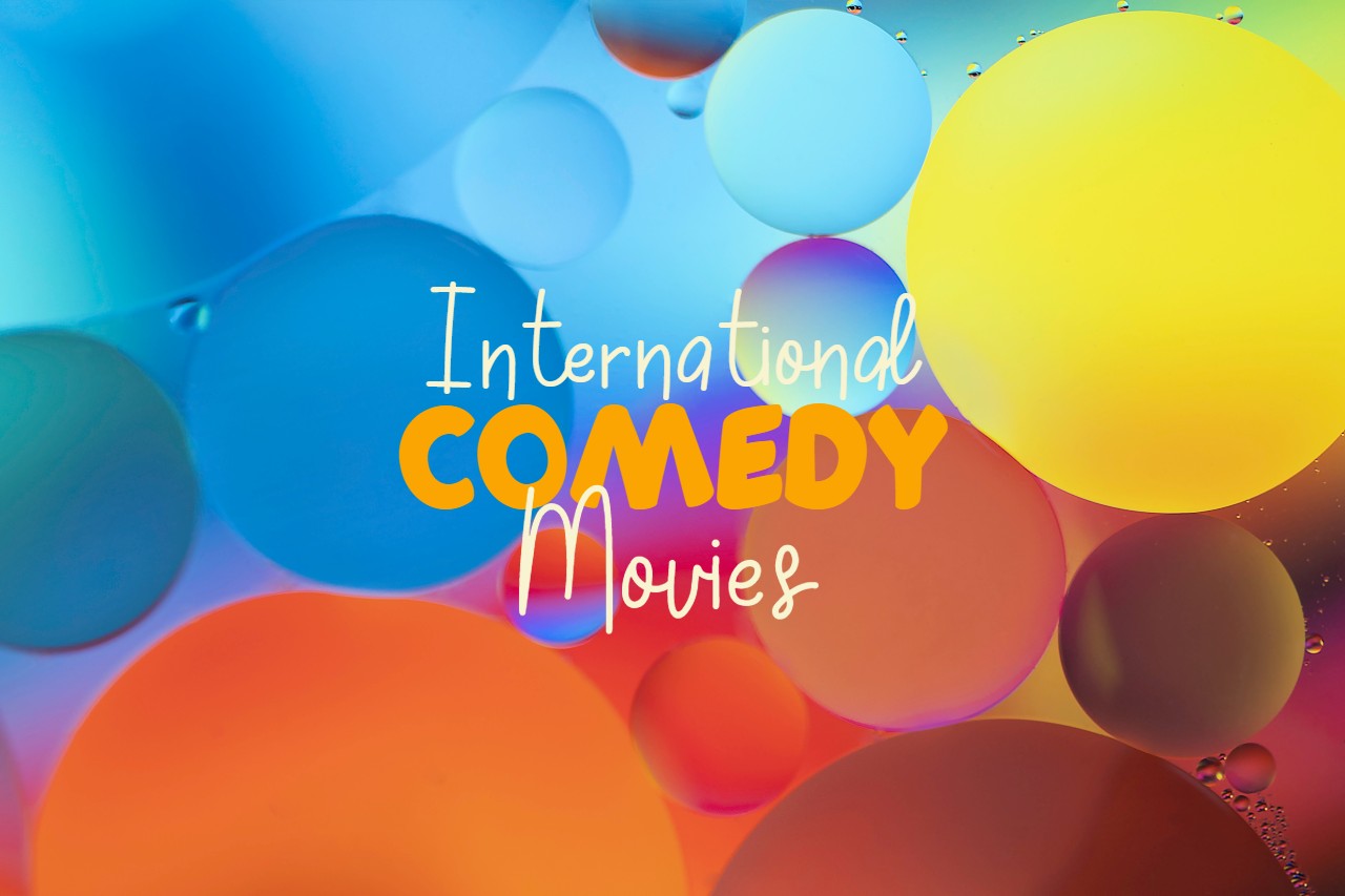 Comedies From Around the World (And Where to Stream Them)