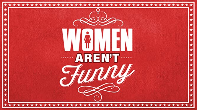 I Wish ‘Women Aren’t Funny’ was More Funny